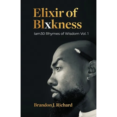 Elixir Of Blxkness: Iam30 Rhymes of Wisdom Vol. 1 - Paperback