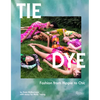 Tie Dye: Fashion from Hippie to Chic - Hardcover