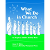 What We Do in Church: An Anglican Child's Activity Book - Paperback