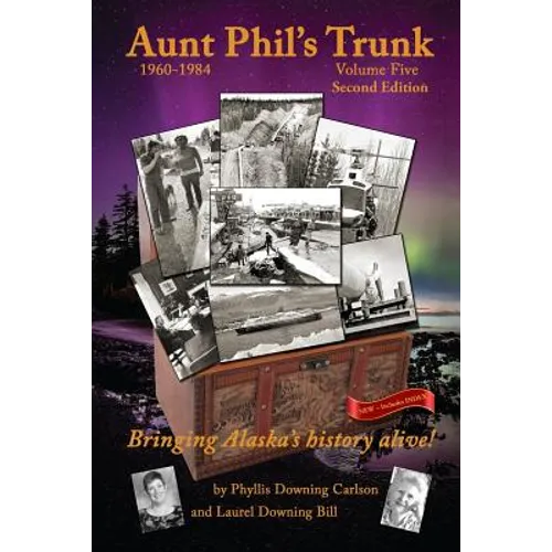 Aunt Phil's Trunk Volume Five Second Edition: Bringing Alaska's history alive! - Paperback