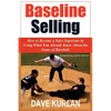 Baseline Selling: How to Become a Sales Superstar by Using What You Already Know About the Game of Baseball - Paperback