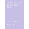 All The Things I Should Have Said... - Paperback