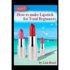 A to Z How to Make Lipstick for Total Beginners - Paperback