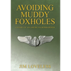 Avoiding Muddy Foxholes: A Story of an American Bombardier - Hardcover
