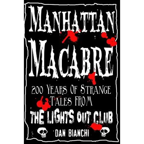 Manhattan Macabre: 200 Years of Strange Tales From The Lights Out Club - Paperback