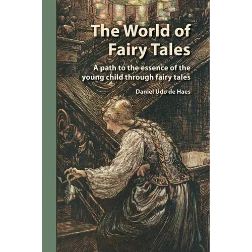 The World of Fairy Tales: A path to the essence of the young child through fairy tales - Paperback