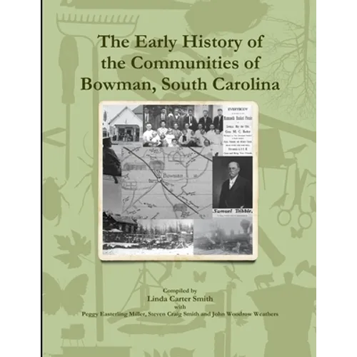 The Early History of the Communities of Bowman, South Carolina - Paperback