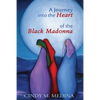 A Journey into the Heart of the Black Madonna: Self-Discovery, Spiritualism, Activism - Paperback