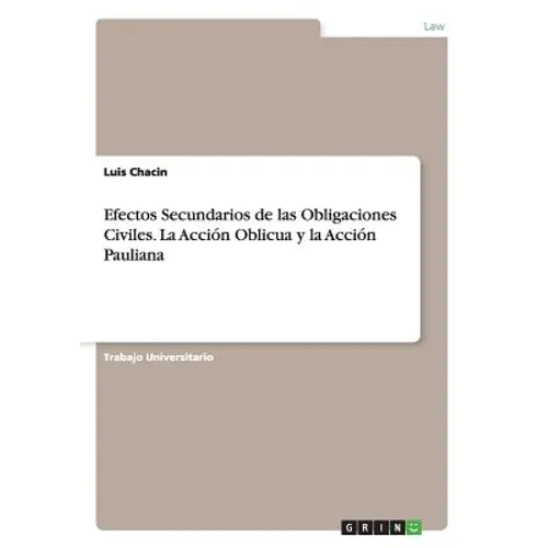Efectos Secundarios de las Obligaciones Civiles. La Acción Oblicua y la Acción Pauliana - Paperback