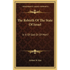 The Rebirth Of The State Of Israel: Is It Of God Or Of Men? - Hardcover