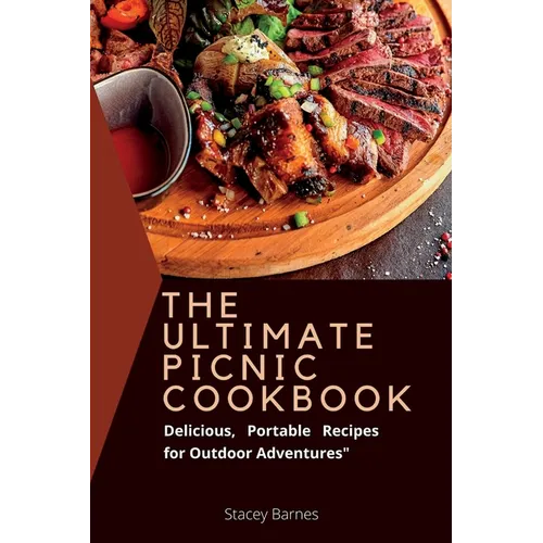 The Ultimate Picnic cookbook: Delicious, Portable Recipes for Outdoor Adventures - Paperback