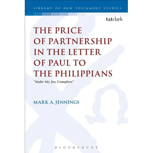 The Price of Partnership in the Letter of Paul to the Philippians: Make My Joy Complete - Paperback