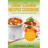Slow Cooker Recipes Cookbook: 75 Healthy, Easy and Delicious Crockpot Meals (best summer chicken low carb recipes) - Paperback