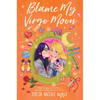 Blame My Virgo Moon - Hardcover