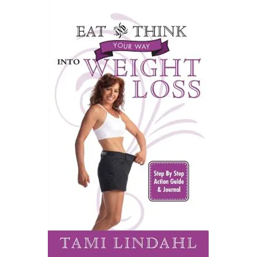 Eat And Think Your Way Into Weight Loss - Paperback