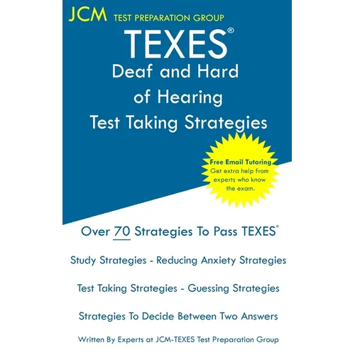 TEXES Deaf and Hard of Hearing - Test Taking Strategies: TEXES 181 Exam - Free Online Tutoring - New 2020 Edition - The latest strategies to pass your - Paperback