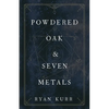 Powdered Oak and Seven Metals - Paperback