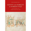 County and Nobility in Norman Italy: Aristocratic Agency in the Kingdom of Sicily, 1130-1189 - Paperback