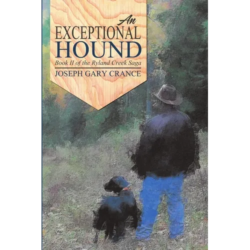 An Exceptional Hound: Book II of the Ryland Creek Saga - Paperback