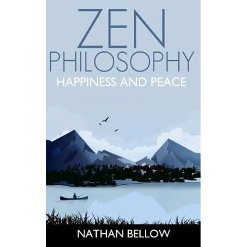 Zen Philosophy: A Practical Guide to Happiness and Peace: Zen Mind: Zen Meditation - Paperback