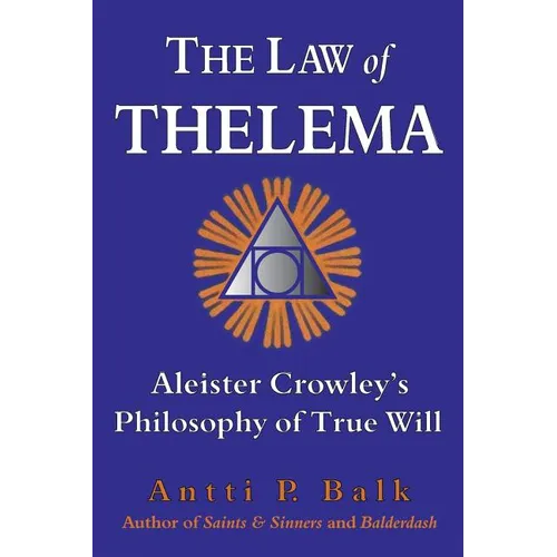 The Law of Thelema: Aleister Crowley's Philosophy of True Will - Paperback