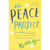 The Peace Project: A 30-Day Experiment Practicing Thankfulness, Kindness, and Mercy - Paperback