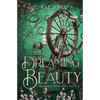 Dreaming Beauty: Fairytale Retelling of La Belle au Bois Dormant - Paperback