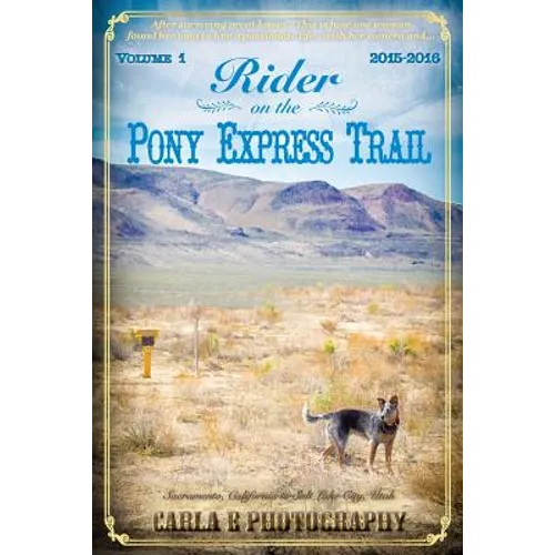 Rider on the Pony Express Trail: Volume 1, 2015-2016, Sacramento, California to Salt Lake City, Utah - Paperback