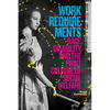 Work Requirements: Race, Disability, and the Print Culture of Social Welfare - Hardcover