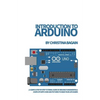 Introduction to Arduino: A Simple Step by Step Tutorial Guide of Arduino Fundamentals. Complete with Code and Pictures to Make Your Life Easier - Paperback