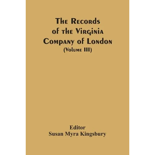 The Records Of The Virginia Company Of London (Volume III) - Paperback