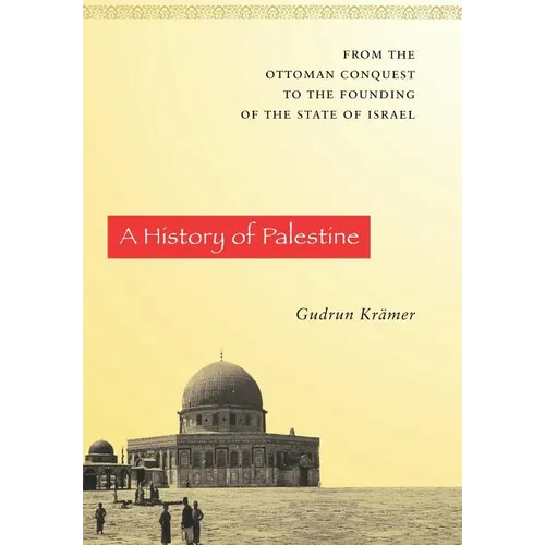 A History of Palestine: From the Ottoman Conquest to the Founding of the State of Israel - Hardcover