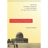 A History of Palestine: From the Ottoman Conquest to the Founding of the State of Israel - Hardcover