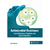 Antimicrobial Resistance: Control Mechanism, Regulation and Clinical Implications - Hardcover
