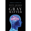 Fifty Shades of Gray Matter - Paperback