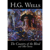 The Country of the Blind and Other Stories by H. G. Wells, Science Fiction, Classics, Short Stories - Hardcover