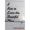 I Hate to Leave This Beautiful Place - Paperback