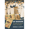 Ed Barrow: The Bulldog Who Built the Yankees' First Dynasty - Paperback