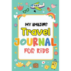 My Amazing Travel Journal: Trip Diary For Kids, 120 Pages To Write Your Own Adventures - Paperback