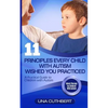 Children with Autism: 11 Principles Every Child with Autism Wished You Practiced: A Parents Guide to Raising a Child with Autism - Paperback