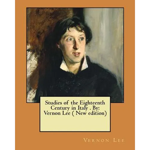 Studies of the Eighteenth Century in Italy . By: Vernon Lee ( New edition) - Paperback
