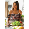 38 Colon Cancer Meal Recipes: Vitamin Packed Foods That the Body Needs To Fight Back Without Using Drugs or Pills - Paperback