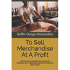 To Sell Merchandise At A Profit: Military Planning Methods Applied To Operating Your Retail Business at the District & Store Level - Paperback