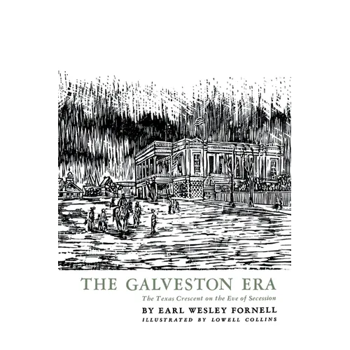 The Galveston Era: The Texas Crescent on the Eve of Secession - Paperback