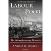 Labour and the Poor Volume V: The Manufacturing Districts - Paperback
