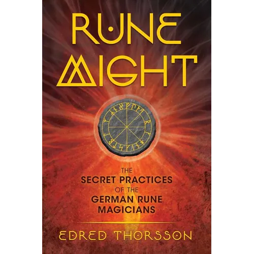 Rune Might: The Secret Practices of the German Rune Magicians - Paperback