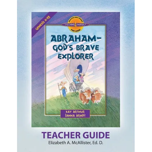 Discover 4 Yourself(r) Teacher Guide: Abraham, God's Brave Explorer - Paperback
