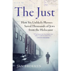 The Just: How Six Unlikely Heroes Saved Thousands of Jews from the Holocaust - Paperback
