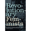 Revolutionary Feminists: The Women's Liberation Movement in Seattle - Paperback