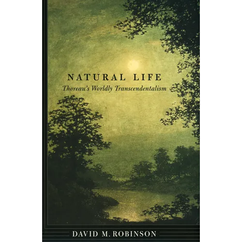 Natural Life: Thoreau's Worldly Transcendentalism - Hardcover